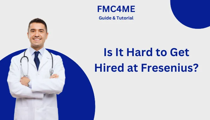 Is It Hard to Get Hired at Fresenius?