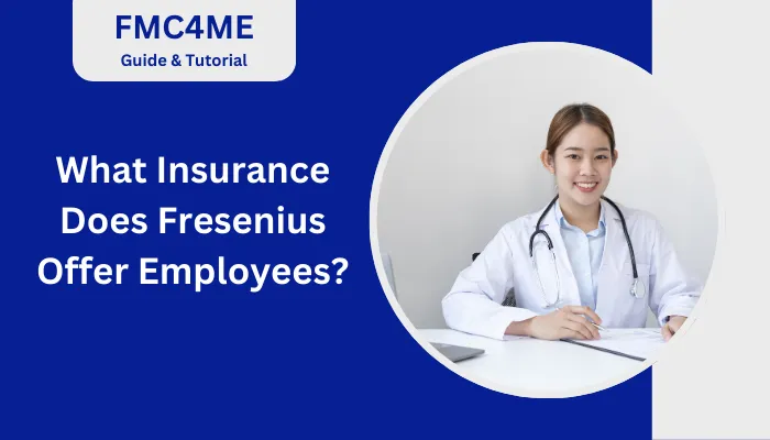 What Insurance Does Fresenius Offer Employees?