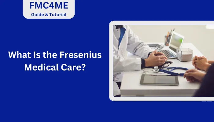What Is the Fresenius Medical Care?