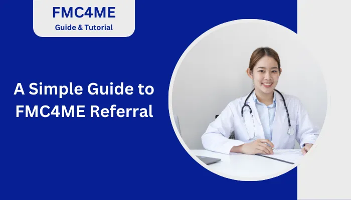 A Simple Guide to FMC4ME Referral A Simple Guide to FMC4ME Referral