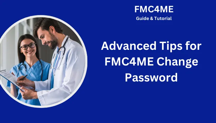 Advanced Tips for FMC4ME Change Password Advanced Tips for FMC4ME Change Password