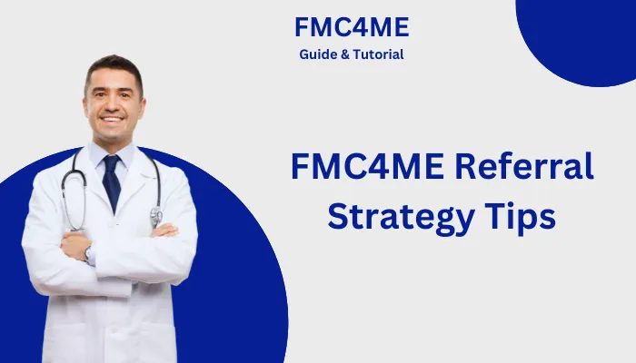 FMC4ME Referral Strategy Tips FMC4ME Referral Strategy Tips