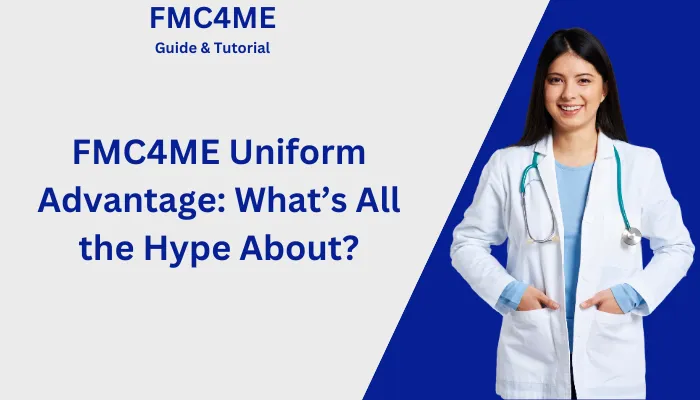 FMC4ME Uniform Advantage: What’s All the Hype About? FMC4ME Uniform Advantage: What’s All the Hype About?