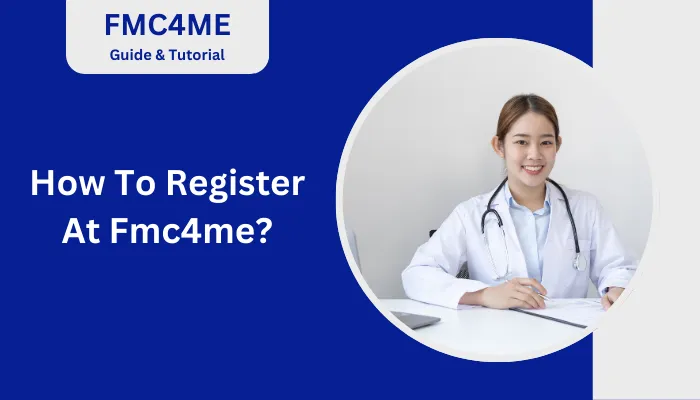 How To Register At Fmc4me? How To Register At Fmc4me?