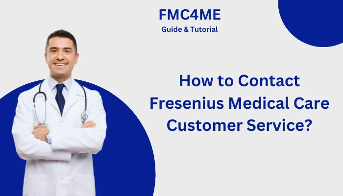 How to Contact Fresenius Medical Care Customer Service? How to Contact Fresenius Medical Care Customer Service?