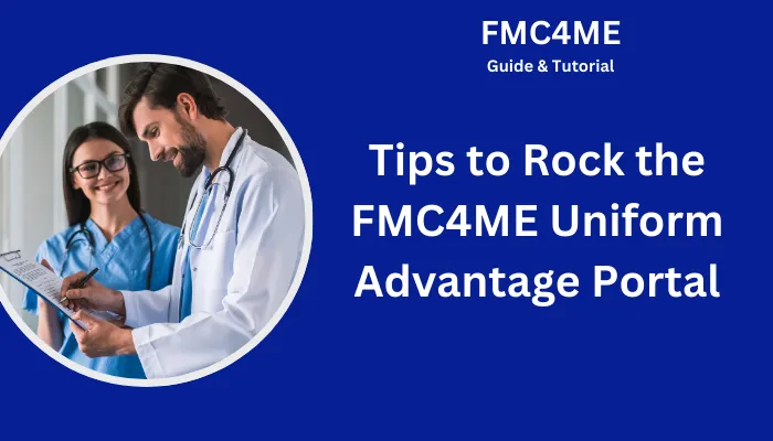 Tips to Rock the FMC4ME Uniform Advantage Portal Tips to Rock the FMC4ME Uniform Advantage Portal